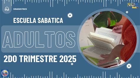 Escuela Sabática – 24 Abril 2025 – DRMinistries