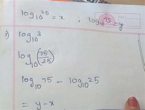 11. Given log10 25 = x, log10 75 = y, evaluate withoutusing logarithmic ...