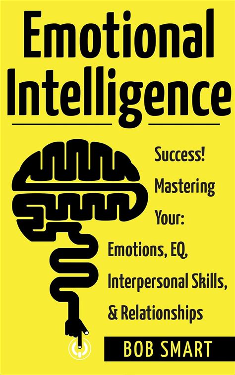 Emotional Intelligence: Success! Mastering Your: Emotions, EQ ...