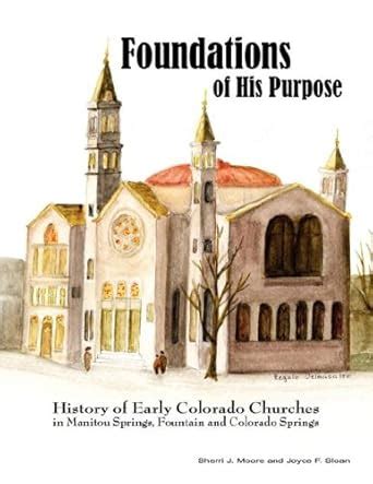 Buy Foundations of His Purpose, History of Early Colorado Churches in ...
