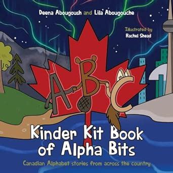 Kinder Kit Book of Alpha Bits: Canadian Alphabet stories from across ...