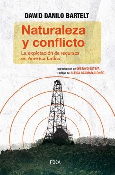 NATURALEZA Y CONFLICTO | LA EXPLOTACIÓN DE RECURSOS EN AMÉRICA LATINA ...