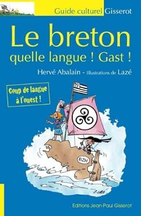 Le breton quelle langue! Gast! (French Edition) eBook : Abalain, Hervé ...