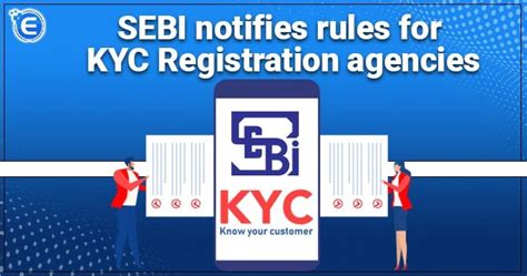 SEBI notifies rules for KYC Registration agencies - Enterslice