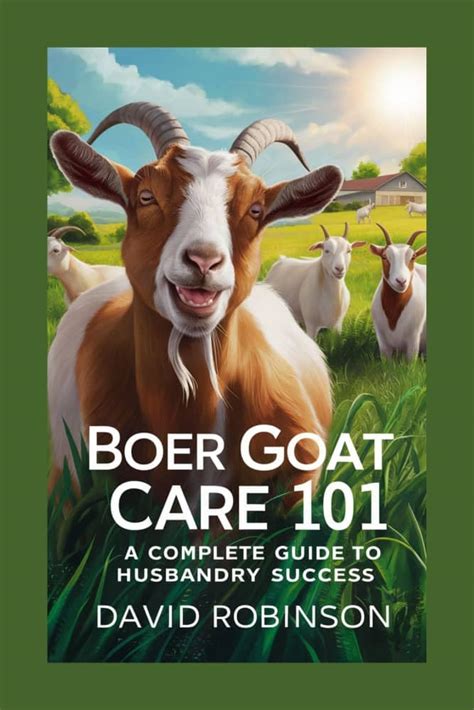 BOER GOAT CARE 101: A COMPLETE GUIDE TO HUSBANDRY SUCCESS eBook ...