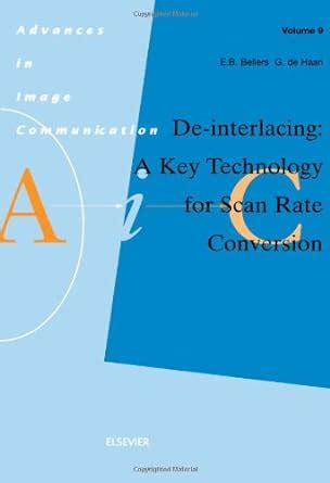 Buy De-interlacing: A Key Technology for Scan Rate Conversion (Volume 9 ...