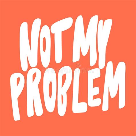 Image result for Not My Problem Edits