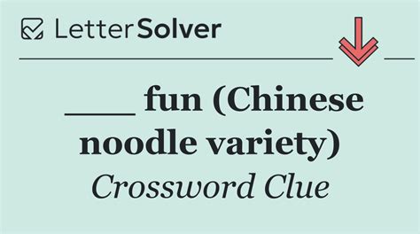 fun (Chinese noodle variety) Crossword Clue Answers