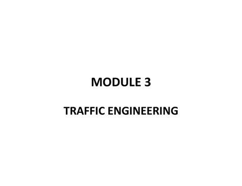 TE M3 - module 3 - MODULE 3 TRAFFIC ENGINEERING Traffic Engineering ...