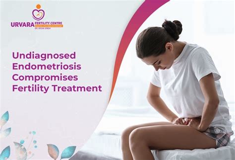 Undiagnosed Endometriosis Compromises Fertility Treatments - Dr. Richa
