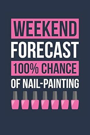 Buy Nail Painting Notebook 'Weekend Forecast 100% Chance of Nail ...