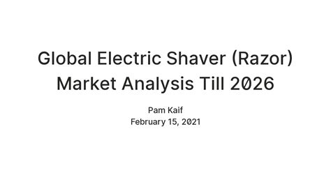 Global Electric Shaver (Razor) Market Analysis Till 2026 — Teletype