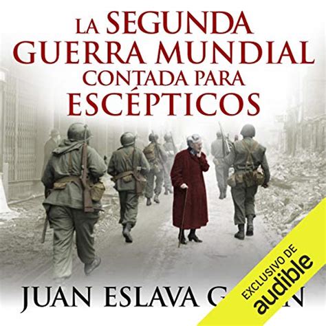 La segunda guerra mundial contada para escépticos [World War II Counted ...