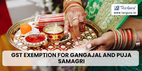 GST Exemption for Gangajal and Puja Samagri: CBIC Clarification