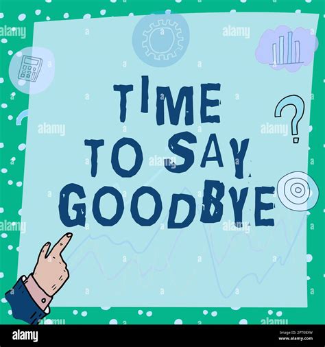 Text showing inspiration Time To Say Goodbye, Concept meaning Bidding ...