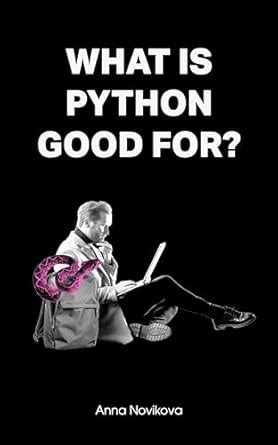 What Is Python Good For? eBook : Novikova, Anna: Amazon.in: Books