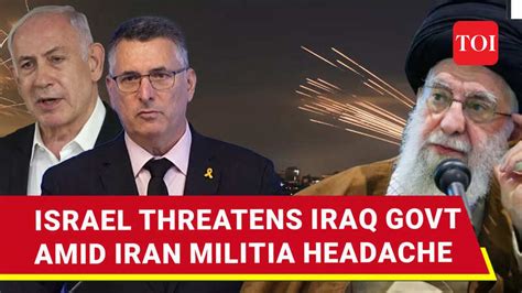 'Enough Is Enough': Tel Aviv Tells Iraqi Govt To Rein In Iran Militia ...