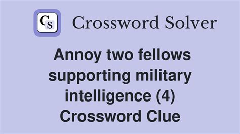 Annoy two fellows supporting military intelligence (4) - Crossword Clue ...