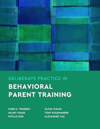Buy Deliberate Practice in Behavioral Parent Training (Essentials of ...