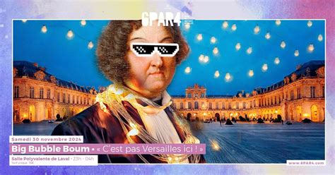 Big Bubble Boum • « C’est pas Versailles ici ! », Salle Polyvalente de ...