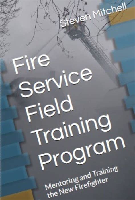 Fire Service Field Training Program : Mentoring and Training the New ...