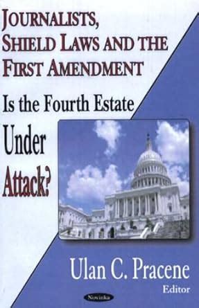 Buy Journalists, Shield Laws & the First Amendment: Is the Fourth ...