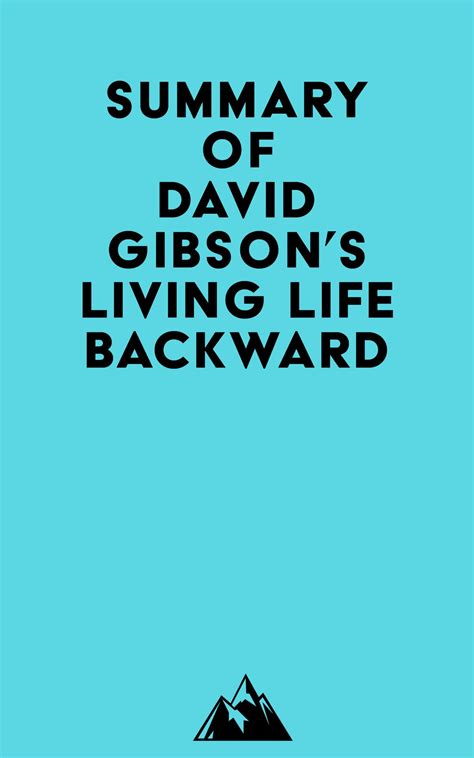 Summary of David Gibson's Living Life Backward eBook by Everest Media ...