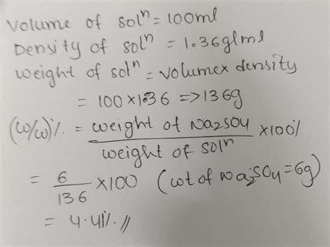 calculate the w/w percentage og 6g of Na2SO4 dissolved in 100ml of soln ...