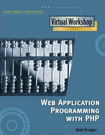 Buy Web Application Programming With Php: Virtual Workshop Gold Book ...