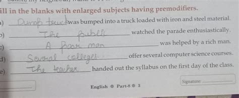 Fill in the blanks with enlarged subjects having premodifiers.(a ...