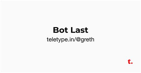 Bot Last — Teletype