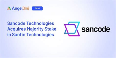 Sancode Technologies Acquires Sanfin Technologies: Making Subsidiary ...