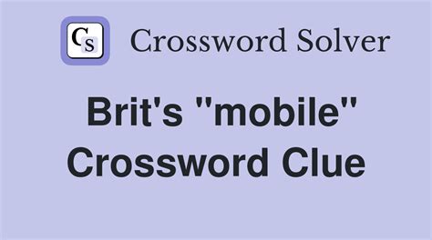 Brit's "mobile" - Crossword Clue Answers - Crossword Solver