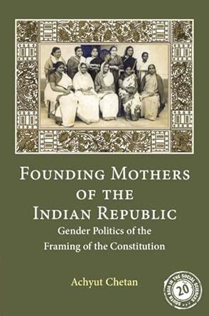 Founding Mothers of the Indian Republic (South Asia in the Social ...