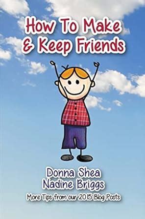 Buy How to Make & Keep Friends: More Tips from our 2015 Blog Posts Book ...