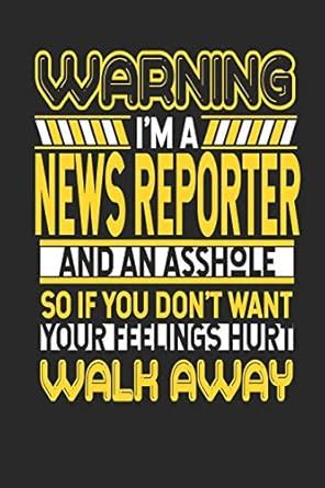 Warning I'm A News Reporter And An Asshole So If You Don't Want Your ...