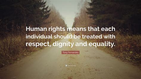 Tony Fernandes Quote: “Human rights means that each individual should ...