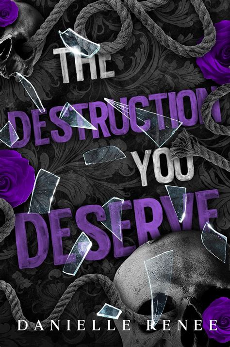 The Destruction You Deserve - A High School Dark Romance: Love, Lust ...