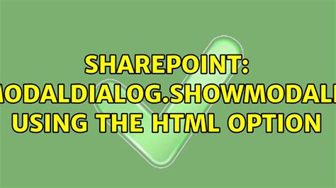 Sharepoint: SP.UI.ModalDialog.showModalDialog using the html option (5 ...