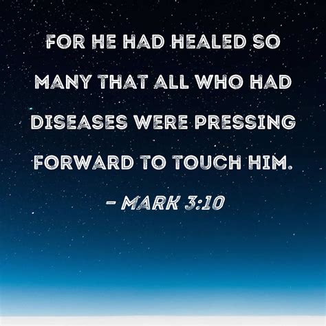 Mark 3:10 For He had healed so many that all who had diseases were ...