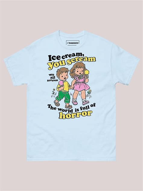 Ice Cream, You Scream, We All Scream the World is Full of Horror Shirt ...