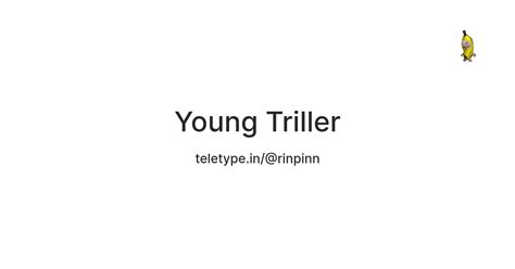 Young Triller — Teletype