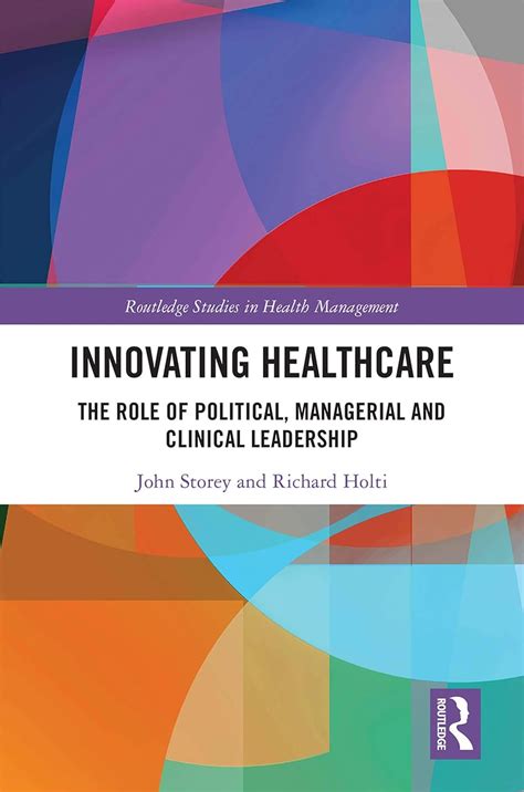 Innovating Healthcare: The Role of Political, Managerial and Clinical ...