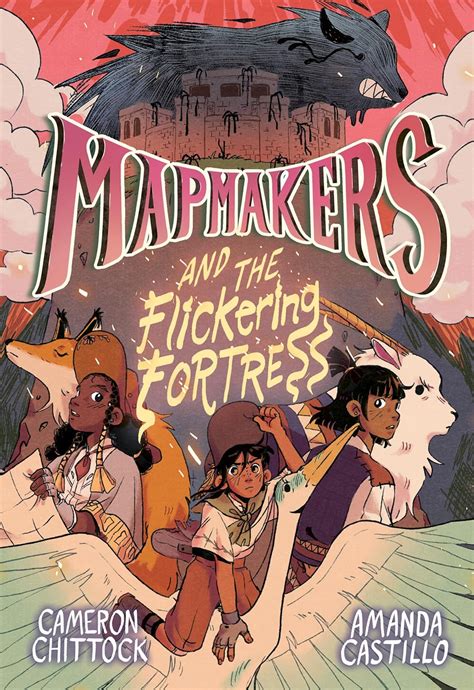 Mapmakers and the Flickering Fortress: (A Graphic Novel): 3 : Chittock ...
