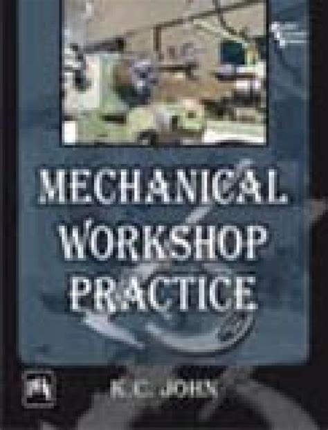 Mechanical Workshop Practice : John, K. C.: Amazon.in: Books