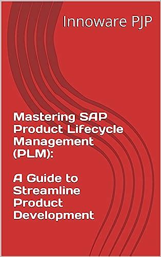 Mastering SAP Product Lifecycle Management (PLM): A Guide to Streamline ...