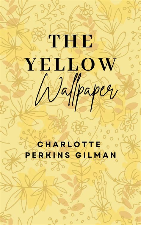 The Yellow Wallpaper by Charlotte Perkins Gilman | Goodreads