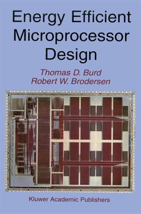 ENERGY EFFICIENT MICROPROCESSOR DESIGN : Burd, Thomas D., Brodersen ...