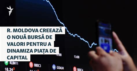 R. Moldova creează o nouă bursă de valori pentru a dinamiza piața de ...