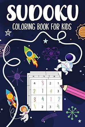 Sudoku Coloring Book For Kids: Space Theme Puzzles 4x4, 5x5, 6x6, 7x7 ...